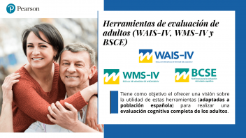 Herramientas de evaluación de adultos (WAIS-IV, WMS-IV y BSCE)