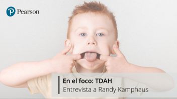 Entrevista al Dr. Randy Kamphaus: En el foco TDAH