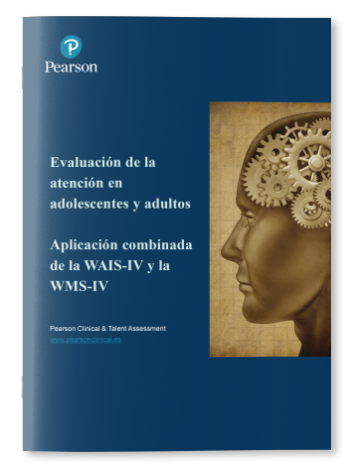 Evaluación de la atención de adolescentes y adultos. Aplicación combinada de la WAIS-IV y WMS-IV