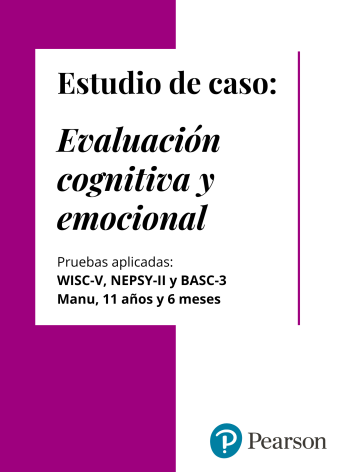 Evaluación cognitiva y emocional: WISC-V, NEPSY-II y BASC-3