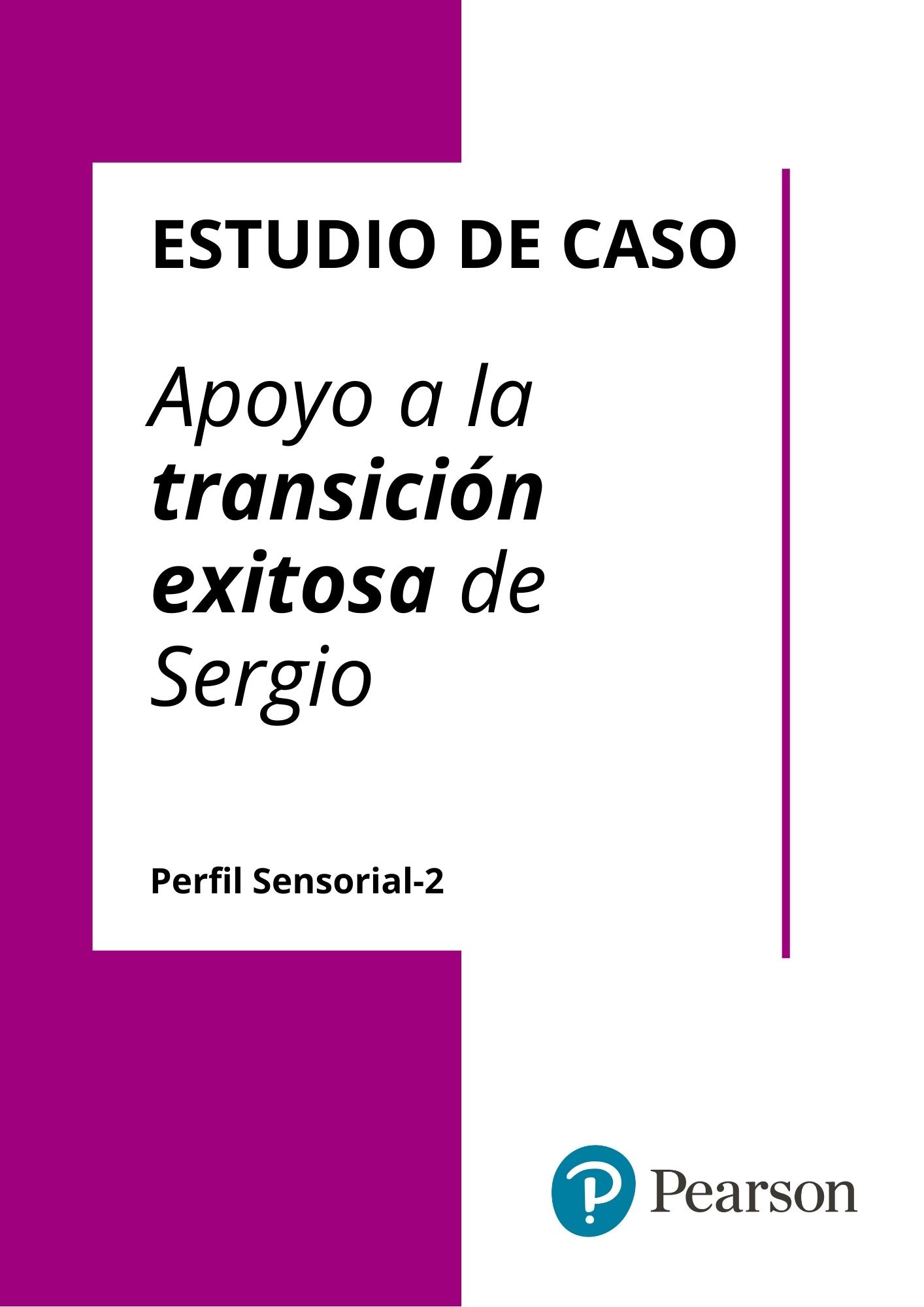Estudio de Caso: “Apoyo a la transición exitosa de Sergio”.